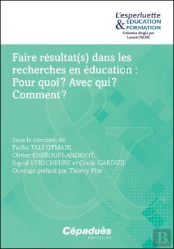 Bertrand.pt - Faire Résultat(S) Dans Les Recherches En Éducation : Pour Quoi ? Avec Qui ? Comment ?
