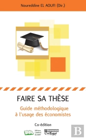 Faire Sa Thèse : Guide Méthodologique À L'Usage Des Économistes