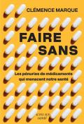 Faire Sans : Les Pénuries De Médicament Qui Menacent Notre Santé