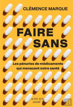 Bertrand.pt - Faire Sans : Les Pénuries De Médicament Qui Menacent Notre Santé