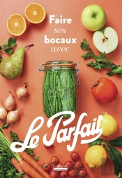Faire Ses Bocaux Avec Le Parfait