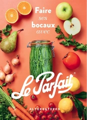 Faire Ses Bocaux Avec Le Parfait®