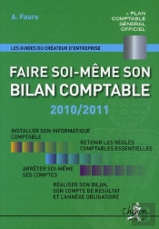 Faire Soi-Même Son Bilan Comptable (Édition 2010/2011)