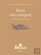 Faire Son Compost - Recettes Pour Nourrir La Terre