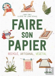 Faire Son Papier : Recyclé, Artisanal, Végétal
