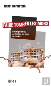 Faire Tomber Les Murs : Une Experience De Theatre Au Coeur De La Cite