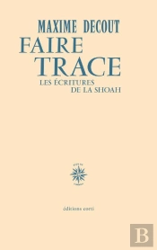 Faire Trace : Les Écritures De La Shoah