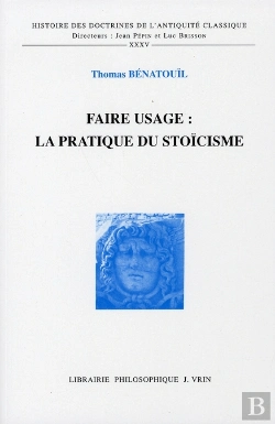 Bertrand.pt - Faire Usage: La Pratique Du Stoïcisme