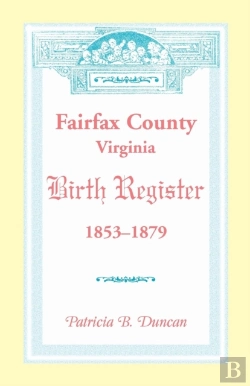 Bertrand.pt - Fairfax County, Virginia Birth Register, 1853-1879