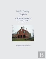 Fairfax County, Virginia Will Book Abstracts 1745-1748