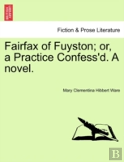 Bertrand.pt - Fairfax Of Fuyston; Or, A Practice Confess'D. A Novel.