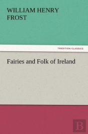 Fairies And Folk Of Ireland