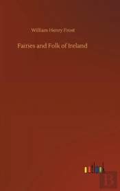 Fairies And Folk Of Ireland