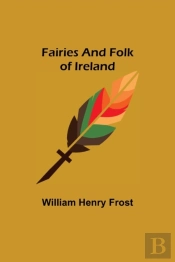Fairies And Folk Of Ireland
