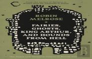 Fairies, Ghosts, King Arthur, And Hounds From Hell