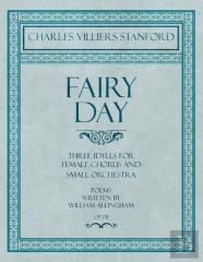 Fairy Day - Three Idylls For Female Chorus And Small Orchestra - Poems Written By William Allingham - Op.131