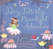 Fairy Felicity'S Moonlight Adventure