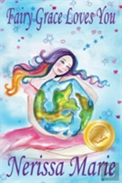 Fairy Grace Loves You (Children'S Book About A Fairy And Divine Grace, Picture Books, Preschool Books, Ages 2-8, Kindergarten, Toddler Books, Kids Book, Bedtime Story, Kids Reading, Books For Kids)