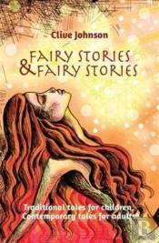 Fairy Stories & Fairy Stories: Traditional Tales For Children,   Contemporary Tales For Adults