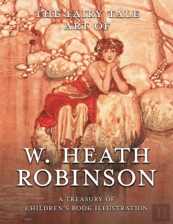 Bertrand.pt - Fairy Tale Art Of W. Heath Robinson