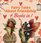 Fairy Tales About Friendship: 4 Books In
