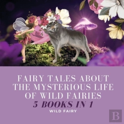 Bertrand.pt - Fairy Tales About The Mysterious Life Of Wild Fairies
