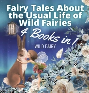Fairy Tales About The Usual Life Of Wild Fairies