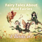 Fairy Tales About Wild Fairies