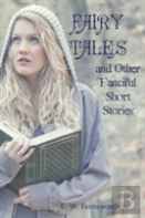 Fairy Tales And Other Fanciful Short Stories