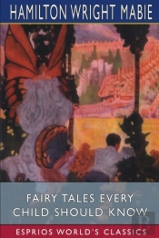 Fairy Tales Every Child Should Know (Esprios Classics)