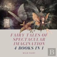 Fairy Tales Of Spectacular Imagination