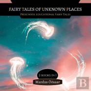 Fairy Tales Of Unknown Places