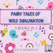 Fairy Tales Of Wild Imagination
