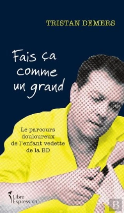 Bertrand.pt - Fais Ça Comme Un Grand : Le Parcours Douloureux De L'Enfant Vedette De La Bd