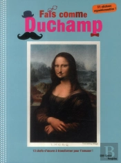 Fais Comme Duchamps !-Cahier D Activites