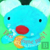 Fais Comme Moi ! Livre De Bain Pénélope