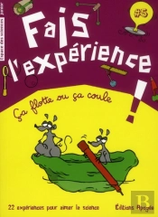 Fais L'Expérience Tome 5 ; Ça Flotte Ou Ça Coule !