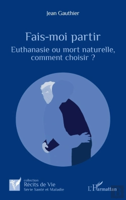 Bertrand.pt - Fais-Moi Partir : Euthanasie Ou Mort Naturelle, Comment Choisir ?