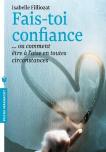 fais-toi confiance .... ou comment être à l'aise en toutes circonstances