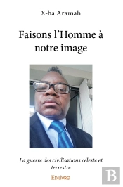 Faisons L'Homme À Notre Image : La Guerre Des Civilisations Céleste Et Terrestre