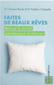 Faites De Beaux Reves - Retrouver Le Sommeil Naturellement Et Durablement
