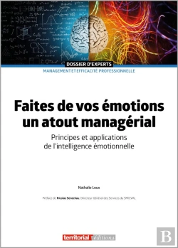 Bertrand.pt - Faites De Vos Émotions Un Atout Managérial : Principes Et Applications De L'Intelligence Émotionnelle