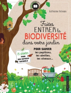 Bertrand.pt - Faites Entrer La Biodiversité Dans Votre Jardin ; Pour Sauver Les Papillons, Les Abeilles, Les Oiseaux...