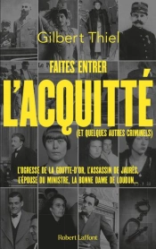 Faites Entrer L'Acquitte - L'Ogresse De La Goutte D'Or, Raoul Villain, Violette Noziere, Marie Besna