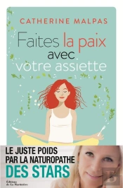 Faites La Paix Avec Votre Assiette. Le Juste Poids Par La Naturopathie