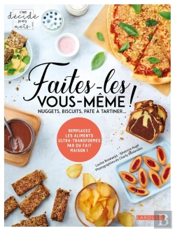 Bertrand.pt - Faites-Les Vous-Même ! ; Nuggets, Biscuits, Pâte À Tartiner... ; Remplacez Les Aliments Ultra-Transformés Par Du Fait Maison !