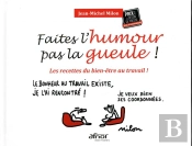 Faites L'Humour Pas La Gueule ! - Les Recettes Du Bien-Etre Au Travail !