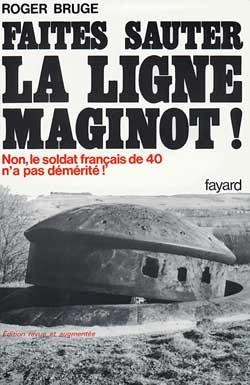 Bertrand.pt - Faites Sauter La Ligne Maginot : Non, Le Soldat Français De 40 N'A Pas Démérité !