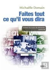 Faites Tout Ce Qu'Il Vous Dira ; Gestuer Les Textes Du Dimanche