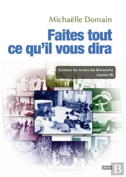 Bertrand.pt - Faites Tout Ce Qu'Il Vous Dira ; Gestuer Les Textes Du Dimanche